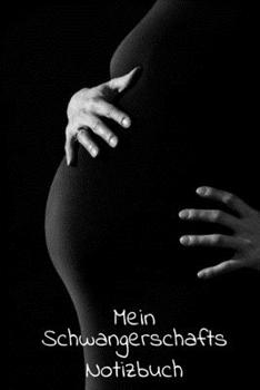 Mein Schwangerschafts Notizbuch: Kalender I Monatsplaner I Familienplaner I Planer Din A5 120 Seiten I Tagebuch I Ideenbuch I Baby Momente I Geburt I Werdende Mama I Mutter I Schwangerschaft