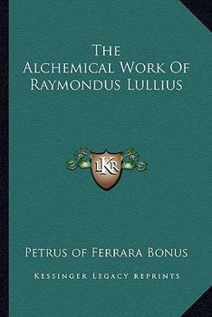 Paperback The Alchemical Work Of Raymondus Lullius Book