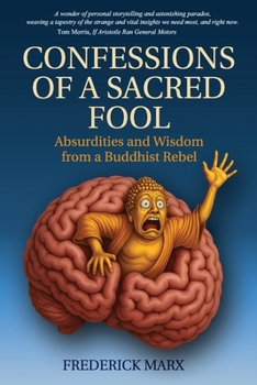 Paperback Confessions of a Sacred Fool: Absurdities and Wisdom from a Buddhist Rebel Book