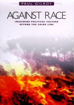 Hardcover Against Race: Imagining Political Culture Beyond the Color Line Book