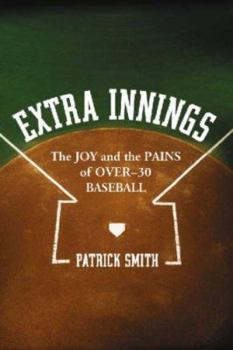 Paperback Extra Innings: The Joy and the Pains of Over-30 Baseball Book