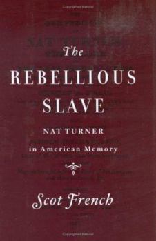 Hardcover The Rebellious Slave: Nat Turner in American Memory Book