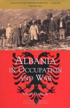 Hardcover Albania in Occupation and War: From Fascism to Communism 1940-1945 Book