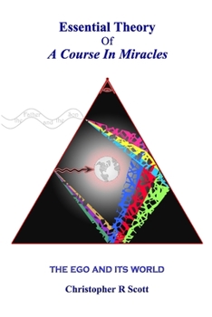 Paperback Essential Theory Of A Course In Miracles: The Ego And Its World Book