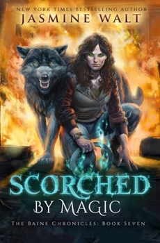 Scorched by Magic - Book #7 of the Baine Chronicles