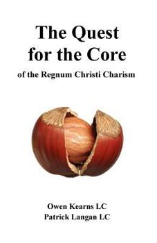 Paperback The Quest for the Core: of the Regnum Christi Charism Book