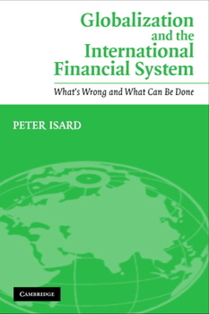 Paperback Globalization and the International Financial System: What's Wrong and What Can Be Done Book