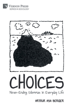 Choices: Never-Ending Dilemmas in Everyday Life (Sociology)