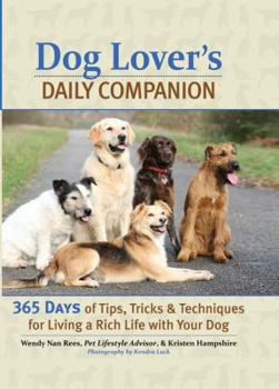 Hardcover Dog Lover's Daily Companion: 365 Days of Tips, Tricks, and Techniques for Living a Rich Life with Your Dog Book