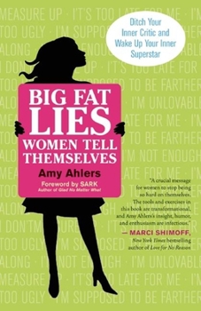 Paperback Big Fat Lies Women Tell Themselves: Ditch Your Inner Critic and Wake Up Your Inner Superstar Book
