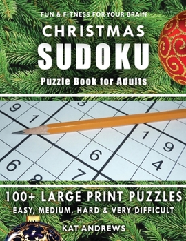 Paperback CHRISTMAS SUDOKU Puzzle Book for Adults: 100+ Large Print Puzzles - Easy, Medium, Hard and Very Difficult [Large Print] Book