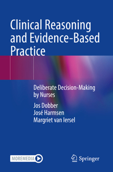 Paperback Clinical Reasoning and Evidence-Based Practice: Deliberate Decision-Making by Nurses Book