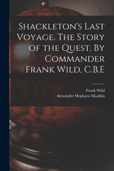 Paperback Shackleton's Last Voyage. The Story of the Quest. By Commander Frank Wild, C.B.E Book