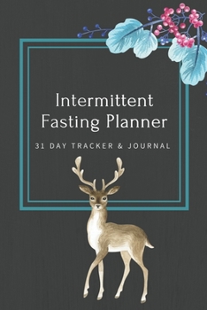 Paperback Intermittent Fasting Planner: 31 Day Tracker and Journal: For Beginners and Pros to Track Food and Exercise, Fasting Times, Weight Loss Results: Dee Book