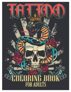 Paperback Tattoo Coloring Book for Adults: Tattoo Adult Coloring Book, Beautiful and Awesome Tattoo Coloring Pages Such As Sugar Skulls, Guns, Roses ... and Mor Book