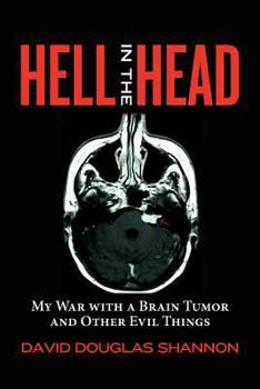 Paperback Hell in the Head: My War with a Brain Tumor and Other Evil Things Book