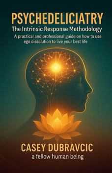PSYCHEDELICIATRY: The Intrinsic Response Methodology