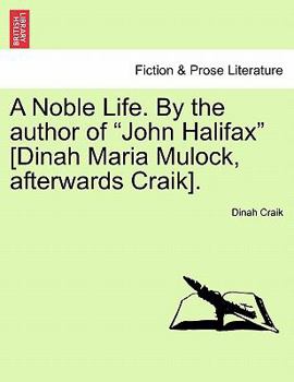 Paperback A Noble Life. by the Author of "John Halifax" [Dinah Maria Mulock, Afterwards Craik]. Book