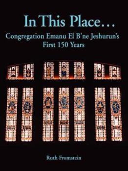 Paperback In This Place...: Congregation Emanu El B'Ne Jeshurun's First 150 Years Book