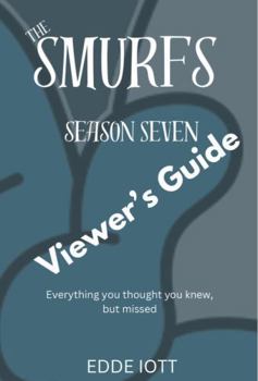Paperback The Smurfs Season Seven Viewer's Guide: Everything You Thought You Knew, but Missed Book