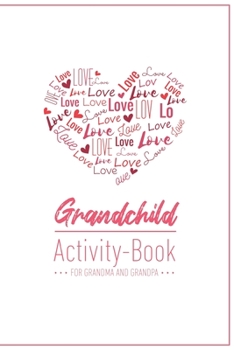 Grandchild Activity Book For Grandma And Grandpa: Great Activity Diary For Grandma, Grandpa And Grandchildren Gift For Grandma Grandpa For Birth 120 Pages Notebook, Lovingly Designed