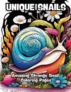 Paperback Unique Snails: Amazing Strange Snail Coloring Pages Book