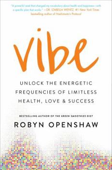 Hardcover Vibe: Unlock the Energetic Frequencies of Limitless Health, Love & Success Book