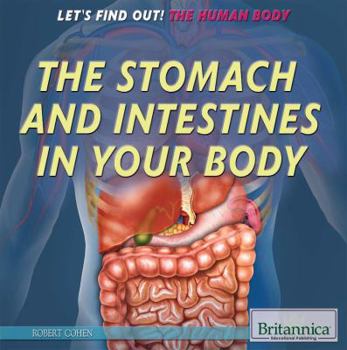 The Stomach and Intestines in Your Body - Book  of the Let's Find Out! the Human Body