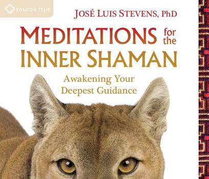 Audio CD Meditations for the Inner Shaman: Awakening Your Deepest Guidance Book