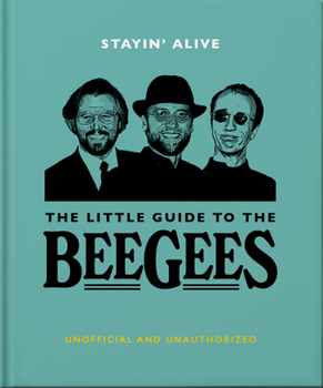 Hardcover Stayin' Alive: The Little Guide to the Bee Gees Book