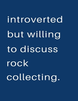 Introverted But Willing To Discuss  Rock Collecting: Blank Notebook 8.5x11 100 pages Scrapbook Sketch NoteBook