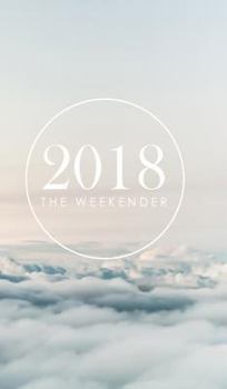 The 2018 Weekender: For people who plan the weekends