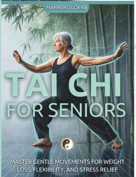 Paperback Tai CHI for Seniors: Master Gentle Movements For Weight Loss, Flexibilty, And Stress Relief Book