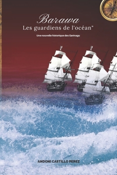 B A R A W A LES GUARDIENS DE L’OCÉAN: ROMAN HISTORIQUE DES GARIFUNAS (French Edition)