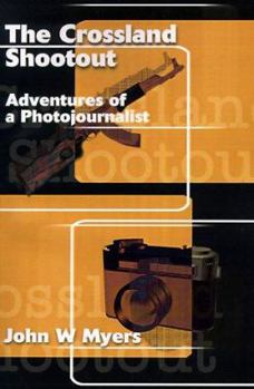 Paperback The Crossland Shootout: Adventures of a Photojournalists Book