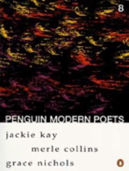 Paperback Penguin Modern Poets: Jackie Kay, Merle Collins, Grace Nichols Bk. 8 (Penguin Modern Poets) Book