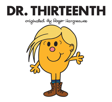 Dr. Thirteenth - Book #13 of the Doctor Who meets Mr Men and Little Miss