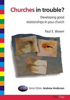 Paperback Churches in Trouble: Developing Good Relationships in Your Church Book