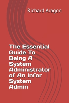 The Essential Guide To Being A System Administrator of An Infor System Admin