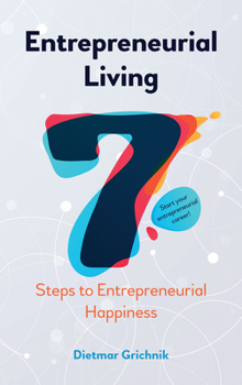 Paperback Entrepreneurial Living: 7 Steps to Entrepreneurial Happiness Book