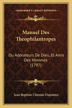 Paperback Manuel Des Theophilantropes: Ou Adorateurs De Dieu, Et Amis Des Hommes (1797) Book