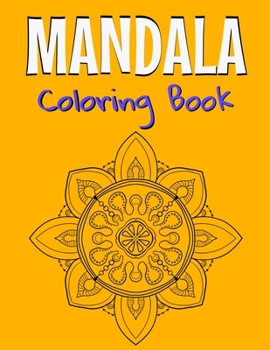 Mandala Coloring Book: Beautiful Mandala Designs For Adults Relaxation & Stress Relieving.