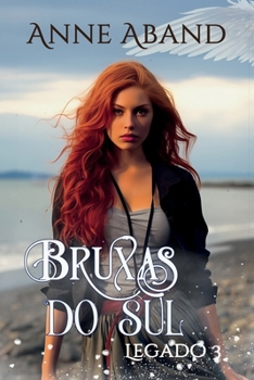 Bruxas do Sul Legado 3: saga familiar de bruxas com poderes naturais (Portuguese Edition)