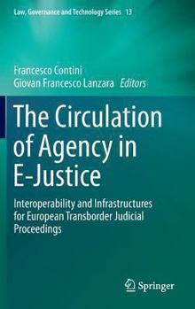 Hardcover The Circulation of Agency in E-Justice: Interoperability and Infrastructures for European Transborder Judicial Proceedings Book