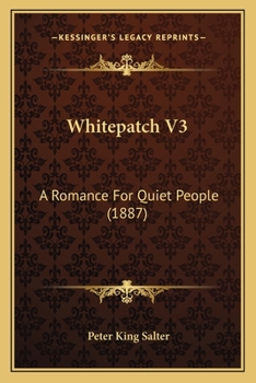 Paperback Whitepatch V3: A Romance For Quiet People (1887) Book
