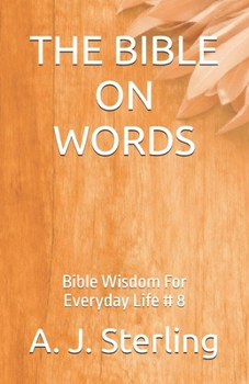 Paperback The Bible on Words: Bible Wisdom For Everyday Life # 8 Book