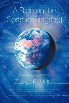 Paperback A Ride on the Cosmic Slingshot: A Metaphysical Memoir Book