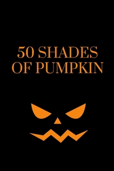 Paperback 50 Shades of Pumpkin: A mysterious notebook for Halloween time (version 3) Book