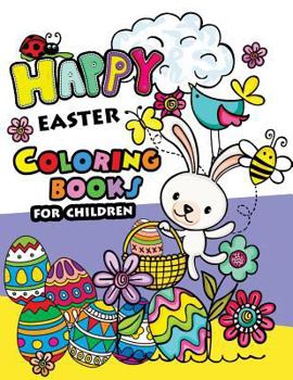 Paperback Happy Easter Coloring books for children: Rabbit and Egg Designs for Adults, Teens, Kids, toddlers Children of All Ages Book