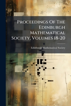 Paperback Proceedings Of The Edinburgh Mathematical Society, Volumes 18-20 Book